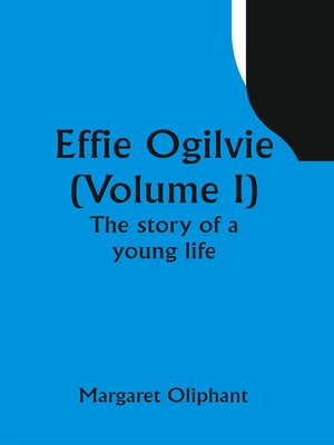 cover image of Effie Ogilvie, Volume I